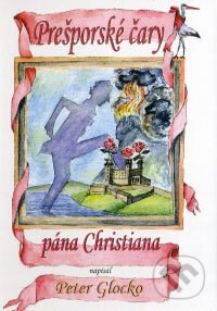 Kniha: Prešporské čary pána Christiana (Peter Glocko). IRIS, 2007 Kniha: Prešporské čary pána Christiana (Peter Glocko). IRIS, 2007