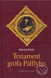 Kniha: Testament grófa Pálffyho (Marián Krčík). Matica slovenská, 2007 Kniha: Testament grófa Pálffyho (Marián Krčík). Matica slovenská, 2007