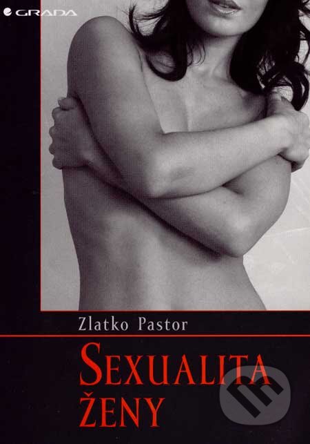 Kniha: Sexualita ženy (Zlatko Pastor). Grada, 2007 Kniha: Sexualita ženy (Zlatko Pastor). Grada, 2007
