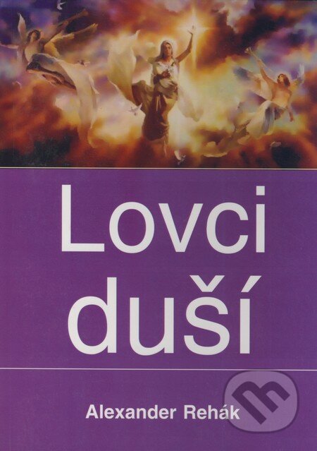 Kniha: Lovci duší (Alexander Rehák). Eko-konzult, 2007 Kniha: Lovci duší (Alexander Rehák). Eko-konzult, 2007