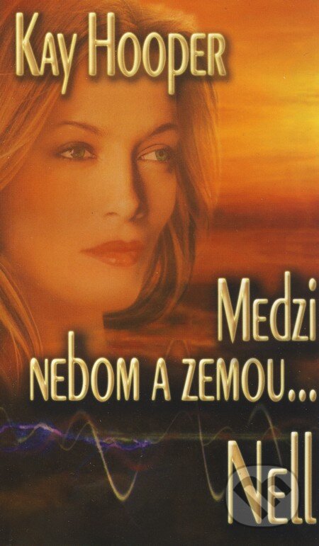 Kniha: Medzi nebom a zemou - Nell (Kay Hooper). Wist, 2004 Kniha: Medzi nebom a zemou - Nell (Kay Hooper). Wist, 2004