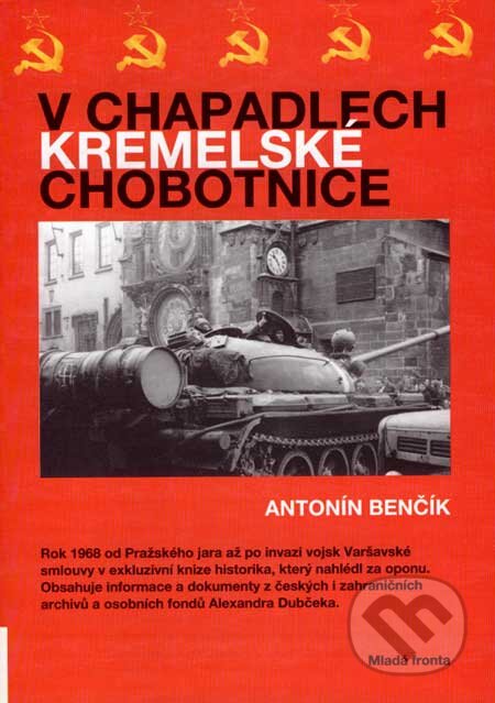 Kniha: V chapadlech kremelské chobotnice (Antonín Benčík). Mladá fronta, 2007 Kniha: V chapadlech kremelské chobotnice (Antonín Benčík). Mladá fronta, 2007