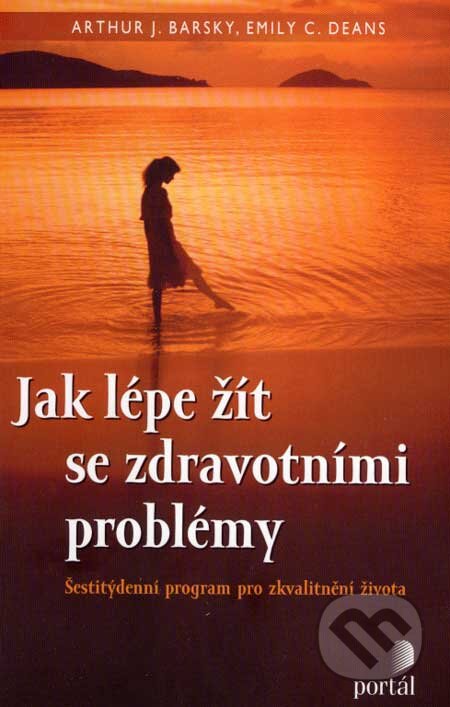 Kniha: Jak lépe žít se zdravotními problémy (Arthur J. Barsky a Emily C. Deans). Portál, 2007 Kniha: Jak lépe žít se zdravotními problémy (Arthur J. Barsky a Emily C. Deans). Portál, 2007