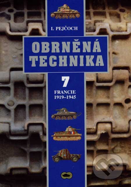 Kniha: Obrněná technika 7 (Ivo Pejčoch). Ares, Jan Vašut, 2007 Kniha: Obrněná technika 7 (Ivo Pejčoch). Ares, Jan Vašut, 2007