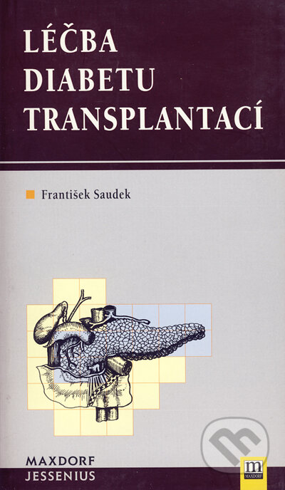 Kniha: Léčba diabetu transplantací (František Saudek). Maxdorf Kniha: Léčba diabetu transplantací (František Saudek). Maxdorf