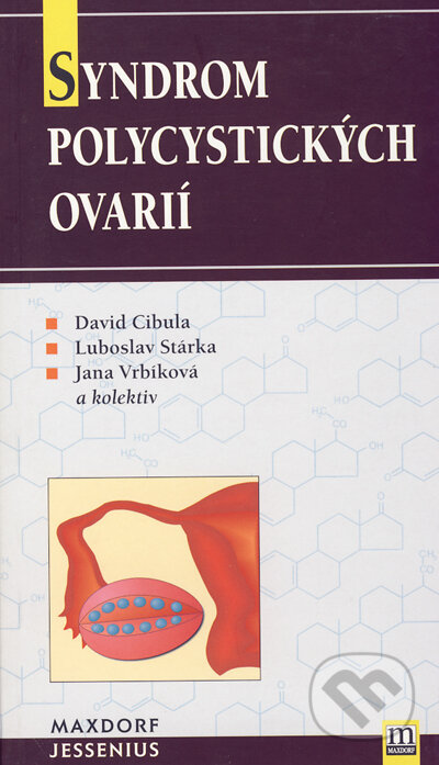 Kniha: Syndrom polycystických ovarií (David Cibula, Jana Vrbíková, Luboslav Stárka a kolektiv). Maxdorf Kniha: Syndrom polycystických ovarií (David Cibula, Jana Vrbíková, Luboslav Stárka a kolektiv). Maxdorf