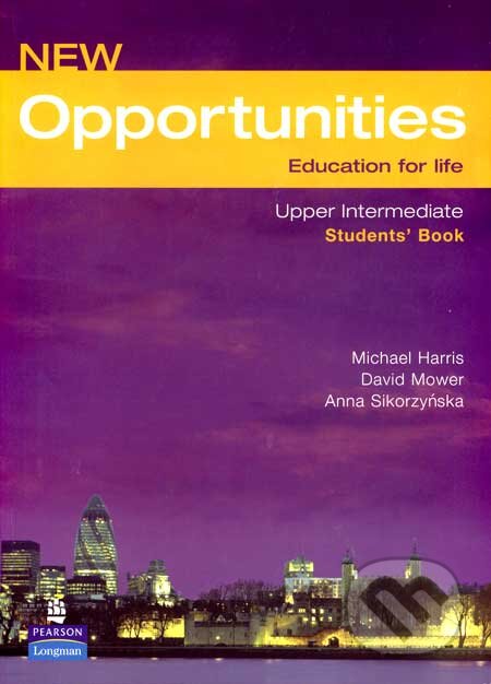 Kniha: New Opportunities - Upper Intermediate - Students´Book (Anna Sikorzyńska, David Mower a Michael Harris). Longman, 2006 Kniha: New Opportunities - Upper Intermediate - Students´Book (Anna Sikorzyńska, David Mower a Michael Harris). Longman, 2006