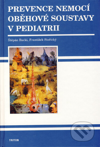 Kniha: Prevence nemocí oběhové soustavy v pediatrii (František Stožický a Štěpán Rucki). Triton, 2003 Kniha: Prevence nemocí oběhové soustavy v pediatrii (František Stožický a Štěpán Rucki). Triton, 2003