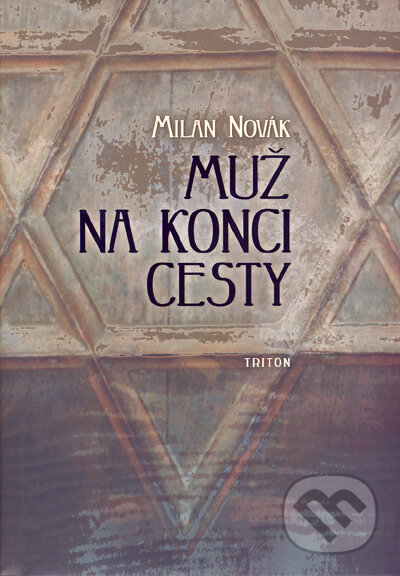 Kniha: Muž na konci cesty (Milan Novák). Triton, 2007 Kniha: Muž na konci cesty (Milan Novák). Triton, 2007
