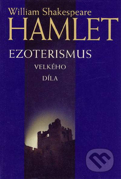 Hamlet - Ezoterismus velkého díla - William Shakespeare, Onyx, 2006