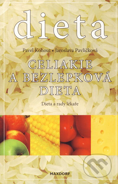 Kniha: Celiakie a bezlepková dieta (Jaroslava Pavlíčková a Pavel Kohout). Maxdorf, 2006 Kniha: Celiakie a bezlepková dieta (Jaroslava Pavlíčková a Pavel Kohout). Maxdorf, 2006