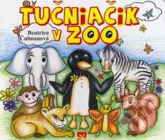 Kniha: Tučniačik v ZOO (Beatrica Čulmanová). Príroda, 2007 Kniha: Tučniačik v ZOO (Beatrica Čulmanová). Príroda, 2007