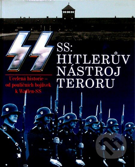 Kniha: SS: Hitlerův nástroj teroru (Williamson Gordon). Svojtka&Co., 2007 Kniha: SS: Hitlerův nástroj teroru (Williamson Gordon). Svojtka&Co., 2007