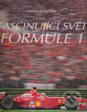 Kniha: Fascinující svět formule 1 (Paolo D'Alessio). Rebo, 2003 Kniha: Fascinující svět formule 1 (Paolo D'Alessio). Rebo, 2003