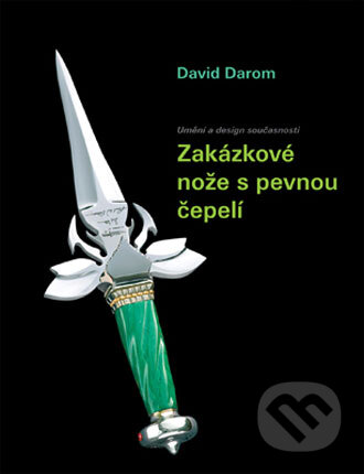 Kniha: Zakázkové nože s pevnou čepelí (David Darom). Slovart CZ, 2007 Kniha: Zakázkové nože s pevnou čepelí (David Darom). Slovart CZ, 2007
