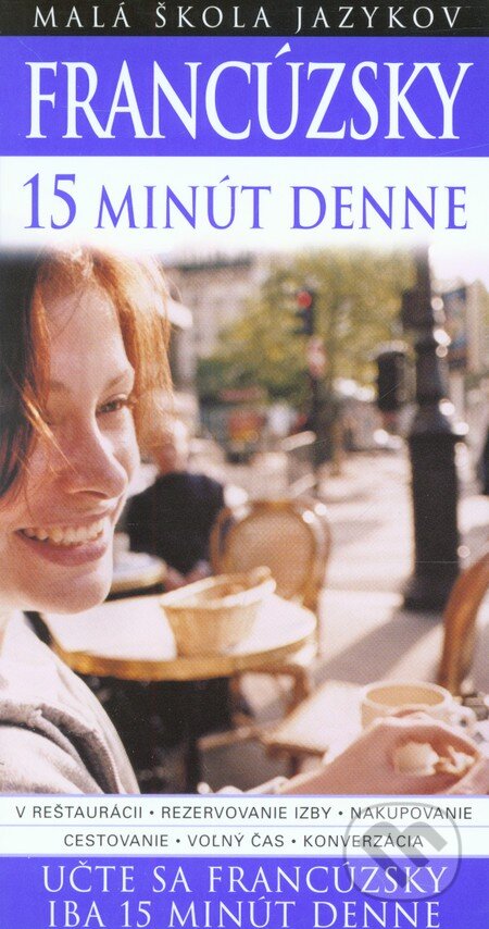 Kniha: Francúzsky 15 minút denne (Caroline Lemoine). Slovart, 2007 Kniha: Francúzsky 15 minút denne (Caroline Lemoine). Slovart, 2007