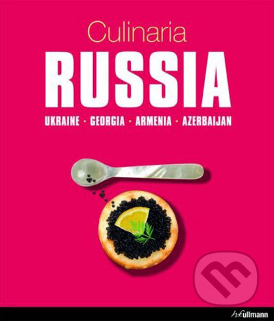 Kniha: Culinaria Russia (Könemann). Könemann, 2007 Kniha: Culinaria Russia (Könemann). Könemann, 2007