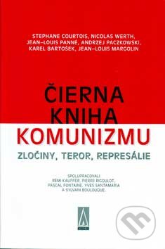 Kniha: Čierna kniha komunizmu (Autorský kolektív). Agora, 1999 Kniha: Čierna kniha komunizmu (Autorský kolektív). Agora, 1999