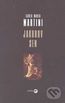 Kniha: Jakubov sen (Carlo Maria Martini). Serafín, 2006 Kniha: Jakubov sen (Carlo Maria Martini). Serafín, 2006