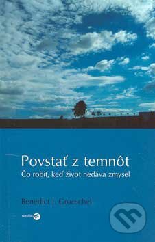 Povstať z temnôt - Benedict J. Groeschel, Serafín, 2006