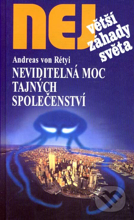 Kniha: Neviditelná moc tajných společenství (Andreas von Rétyi). Dialog, 2007 Kniha: Neviditelná moc tajných společenství (Andreas von Rétyi). Dialog, 2007