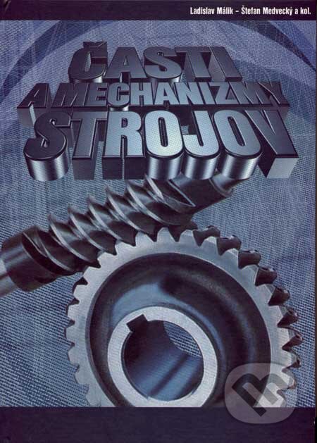 Kniha: Časti a mechanizmy strojov (Ladislav Málik, Štefan Medvecký a kolektív). Žilinská univerzita, 2003 Kniha: Časti a mechanizmy strojov (Ladislav Málik, Štefan Medvecký a kolektív). Žilinská univerzita, 2003