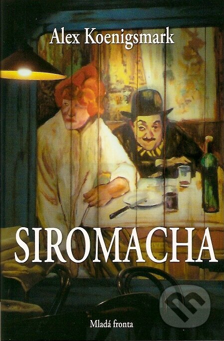 Kniha: Siromacha (Alex Koenigsmark). Mladá fronta, 2007 Kniha: Siromacha (Alex Koenigsmark). Mladá fronta, 2007