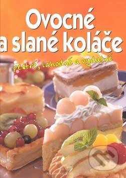 Kniha: Ovocné a slané koláče (Göbel a Naumann). Svojtka&Co., 2007 Kniha: Ovocné a slané koláče (Göbel a Naumann). Svojtka&Co., 2007