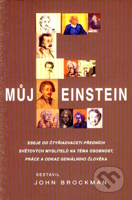 Kniha: Můj Einstein (John Brockman). Pragma, 2007 Kniha: Můj Einstein (John Brockman). Pragma, 2007