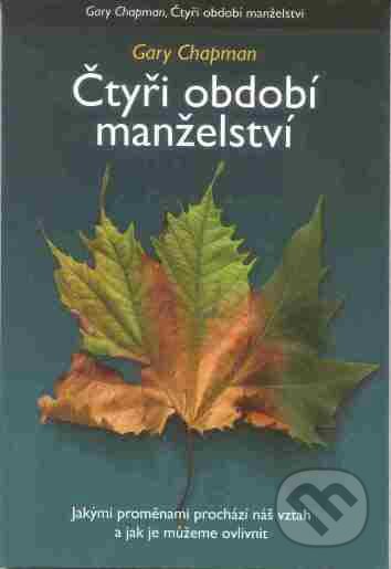 Kniha: Čtyři období manželství (Gary D. Chapman). Návrat domů, 2007 Kniha: Čtyři období manželství (Gary D. Chapman). Návrat domů, 2007