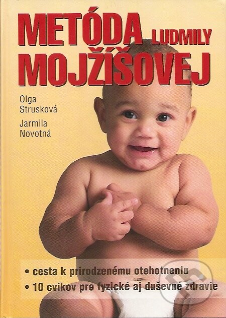 Kniha: Metóda Ludmily Mojžíšovej (Jarmila Novotná a Olga Strusková). XYZ, 2007 Kniha: Metóda Ludmily Mojžíšovej (Jarmila Novotná a Olga Strusková). XYZ, 2007
