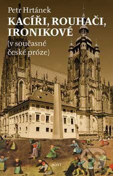 Kniha: Kacíři, rouhači, ironikové (Petr Hrtánek). Host, 2007 Kniha: Kacíři, rouhači, ironikové (Petr Hrtánek). Host, 2007