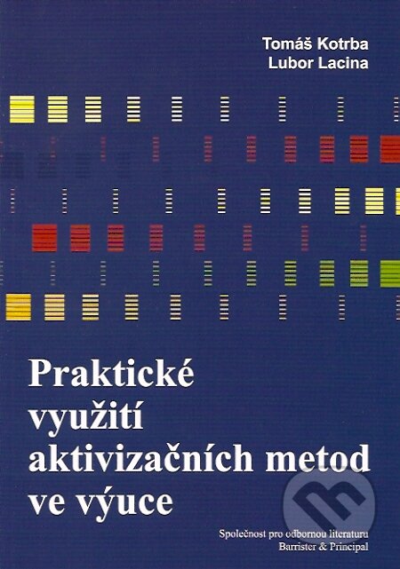 Kniha: Praktické využití aktivizačních metod ve výuce (Lubor Lacina a Tomáš Kotrba). Barrister & Principal, 2007 Kniha: Praktické využití aktivizačních metod ve výuce (Lubor Lacina a Tomáš Kotrba). Barrister & Principal, 2007