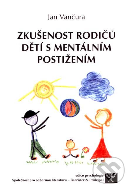 Kniha: Zkušenost rodičů dětí s mentálním postižením (Jan Vančura). Barrister & Principal, 2007 Kniha: Zkušenost rodičů dětí s mentálním postižením (Jan Vančura). Barrister & Principal, 2007