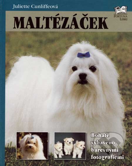 Kniha: Maltézáček (Juliette Cunliffeová). Fortuna Libri ČR, 2007 Kniha: Maltézáček (Juliette Cunliffeová). Fortuna Libri ČR, 2007