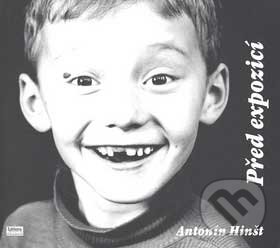 Kniha: Před expozicí (Antonín Hinšt). Littera, 2007 Kniha: Před expozicí (Antonín Hinšt). Littera, 2007