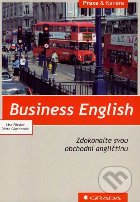 Kniha: Business English (Dörte Gluchowski a Lisa Förster). Grada, 2007 Kniha: Business English (Dörte Gluchowski a Lisa Förster). Grada, 2007