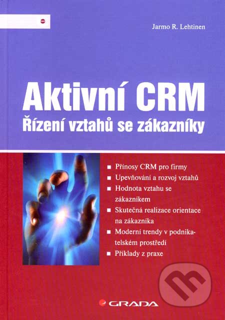 Kniha: Aktivní CRM (Jarmo R. Lehtinen). Grada, 2007 Kniha: Aktivní CRM (Jarmo R. Lehtinen). Grada, 2007