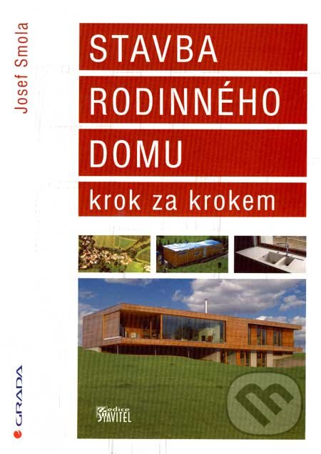 Kniha: Stavba rodinného domu krok za krokem (Josef Smola). Grada, 2007 Kniha: Stavba rodinného domu krok za krokem (Josef Smola). Grada, 2007