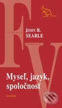 Kniha: Myseľ, jazyk, spoločnosť (John R. Searle). Kalligram, 2007 Kniha: Myseľ, jazyk, spoločnosť (John R. Searle). Kalligram, 2007