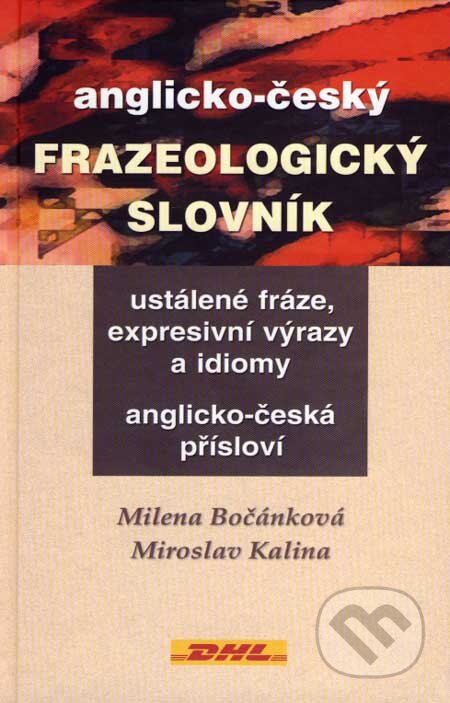 Kniha: Anglicko-český frazeologický slovník (Milena Bočánková a Miroslav Kalina). Ekopress, 2007 Kniha: Anglicko-český frazeologický slovník (Milena Bočánková a Miroslav Kalina). Ekopress, 2007
