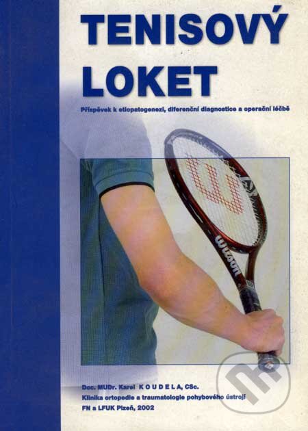 Kniha: Tenisový loket (Karel Koudela). , 2002 Kniha: Tenisový loket (Karel Koudela). , 2002