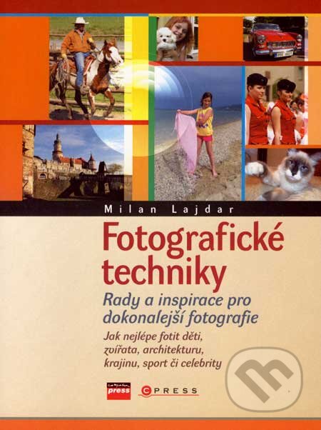Kniha: Fotografické techniky (Milan Lajdar). Computer Press, 2007 Kniha: Fotografické techniky (Milan Lajdar). Computer Press, 2007