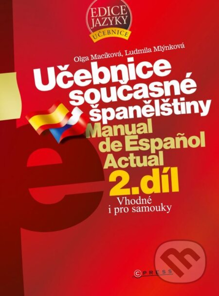 Kniha: Učebnice současné španělštiny - 2. díl (Ludmila Mlýnková a Olga Macíková). CPRESS, 2007 Kniha: Učebnice současné španělštiny - 2. díl (Ludmila Mlýnková a Olga Macíková). CPRESS, 2007