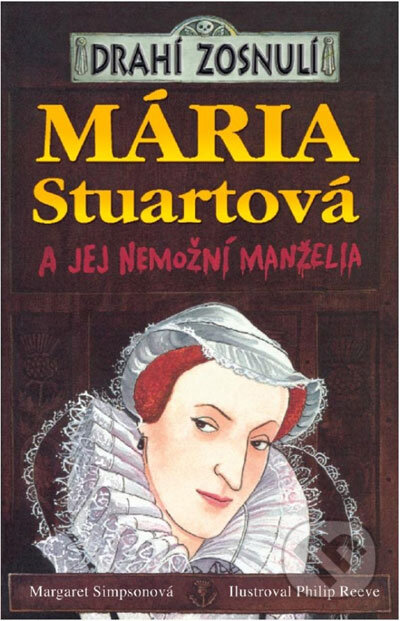Kniha: Mária Stuartová a jej nemožní manželia (Margaret Simpsonová). Egmont SK, 2007 Kniha: Mária Stuartová a jej nemožní manželia (Margaret Simpsonová). Egmont SK, 2007