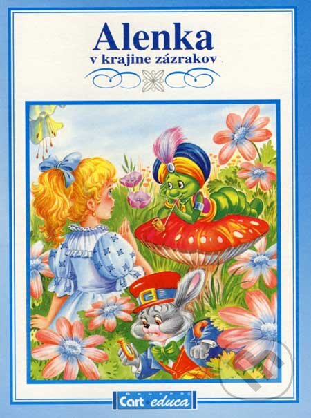 Kniha: Alenka v krajine zázrakov (Gruppo Carteduca). Gruppo Carteduca, 2002 Kniha: Alenka v krajine zázrakov (Gruppo Carteduca). Gruppo Carteduca, 2002