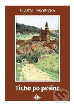 Kniha: Ticho po pěšině (Vlasta Javořická). Jota, 2004 Kniha: Ticho po pěšině (Vlasta Javořická). Jota, 2004
