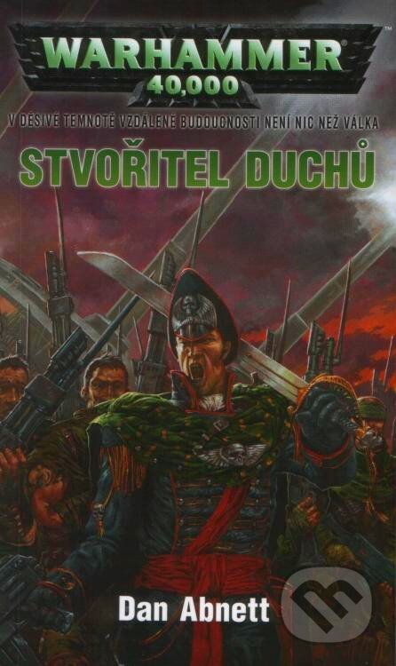 Kniha: Warhammer 40 000: Stvořitel duchů (Dan Abnett). Polaris, 2007 Kniha: Warhammer 40 000: Stvořitel duchů (Dan Abnett). Polaris, 2007