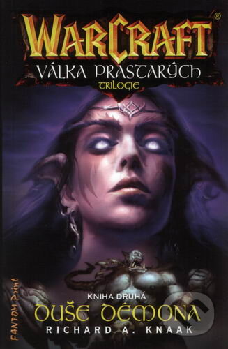 Kniha: Warcraft: Válka prastarých 2 (Richard A. Knaak). FANTOM Print, 2007 Kniha: Warcraft: Válka prastarých 2 (Richard A. Knaak). FANTOM Print, 2007