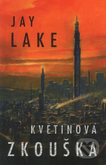 Kniha: Květinová zkouška (Jay Lake). Laser books, 2007 Kniha: Květinová zkouška (Jay Lake). Laser books, 2007